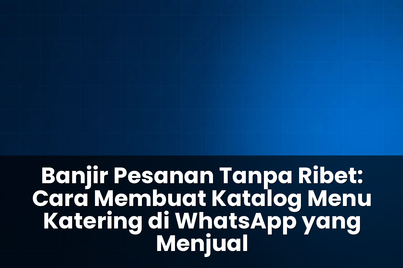 cara membuat katalog menu katering di WhatsApp