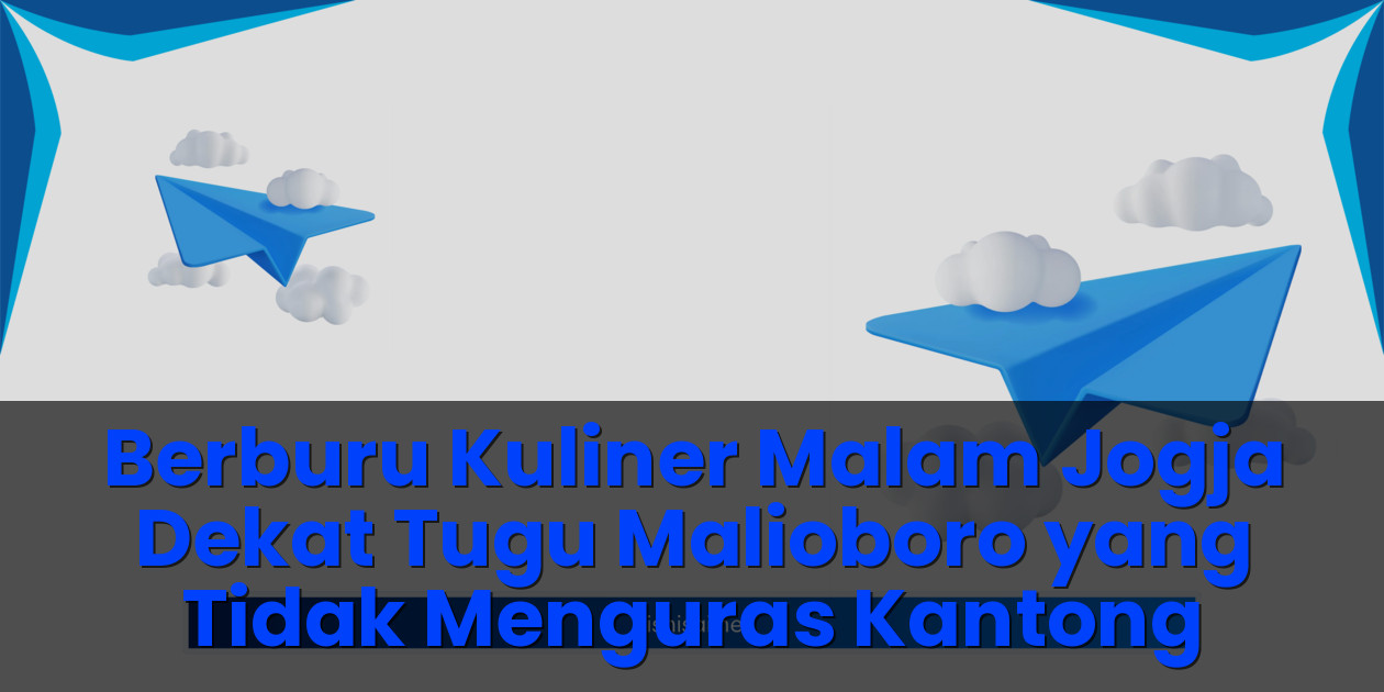 ​Kuliner malam jogja dekat tugu malioboro yang tidak menguras kantong