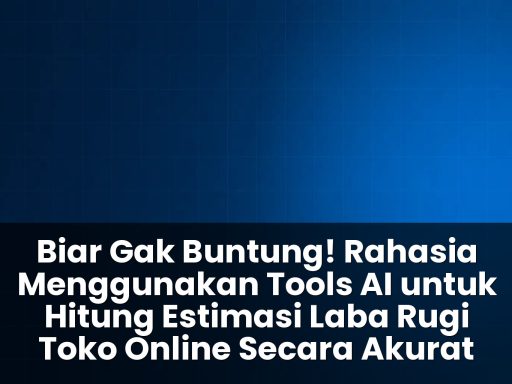 tools ai untuk hitung estimasi laba rugi toko online