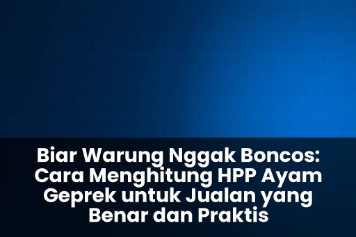 cara menghitung HPP ayam geprek untuk jualan