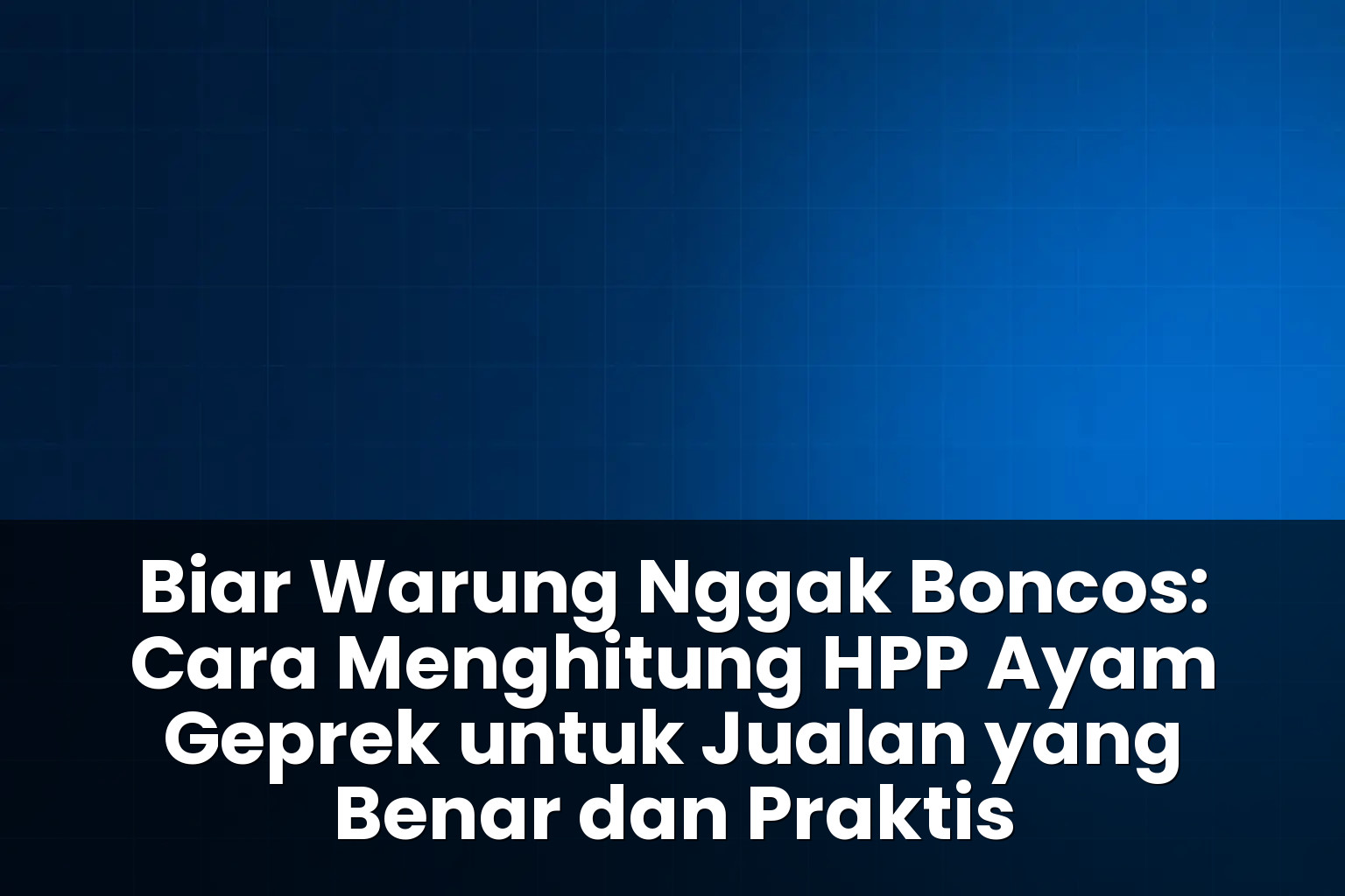 cara menghitung HPP ayam geprek untuk jualan