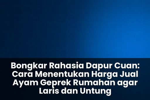 cara menentukan harga jual ayam geprek rumahan