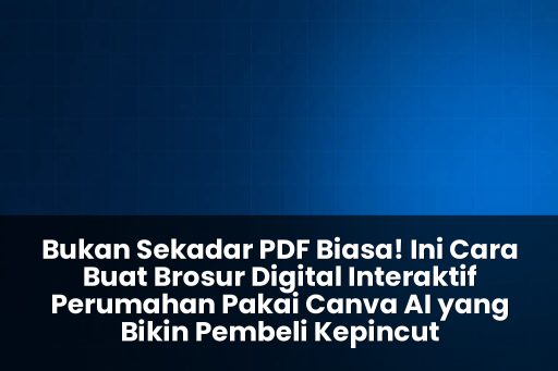 Cara buat brosur digital interaktif perumahan pakai Canva AI