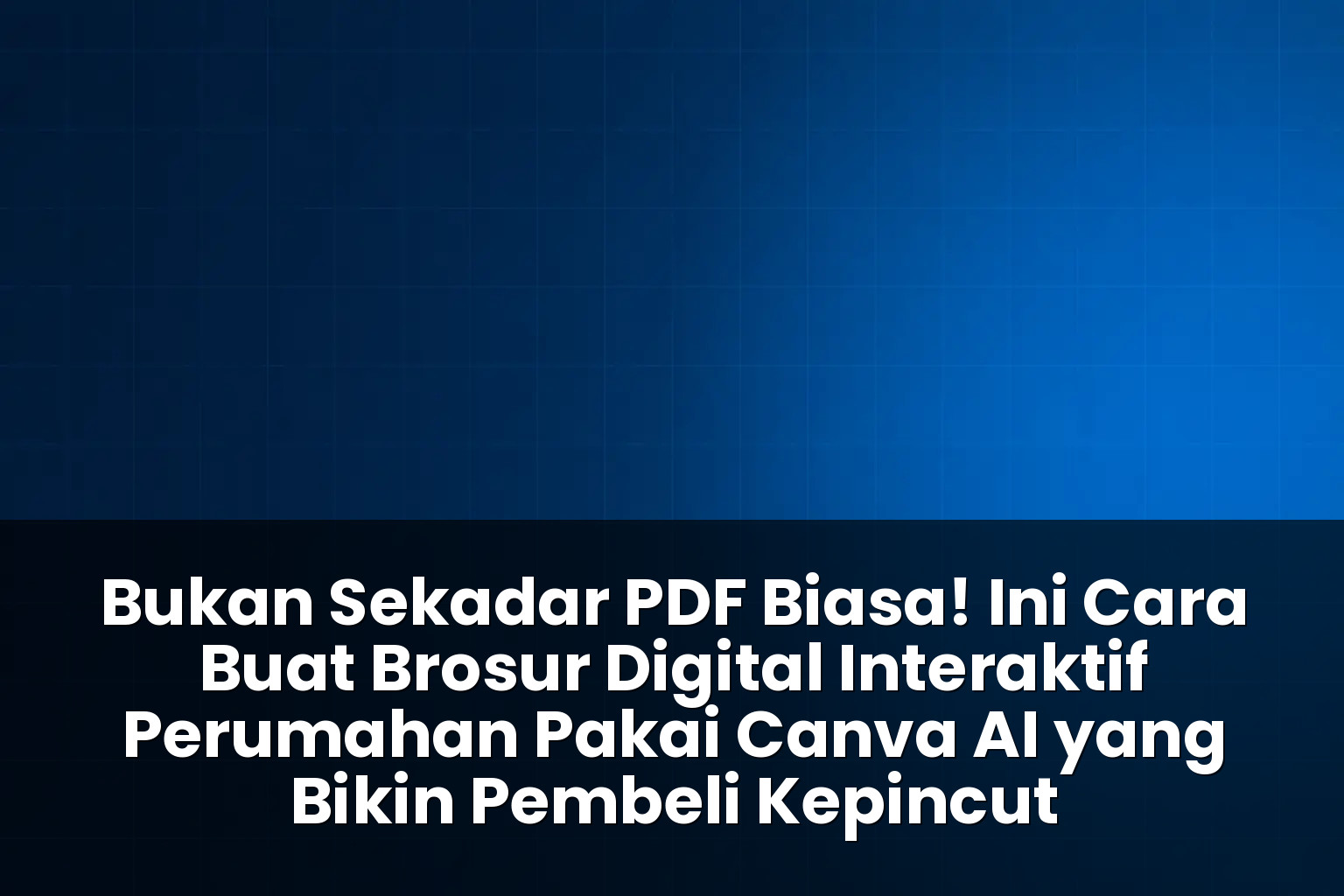 Cara buat brosur digital interaktif perumahan pakai Canva AI