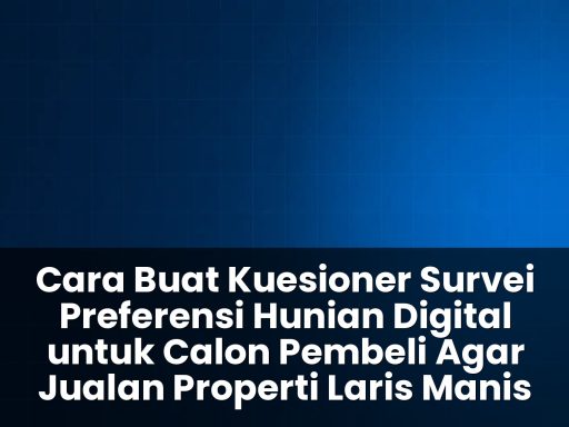 Cara buat kuesioner survei preferensi hunian digital untuk calon pembeli