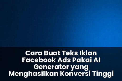 cara buat teks iklan facebook ads pakai ai generator