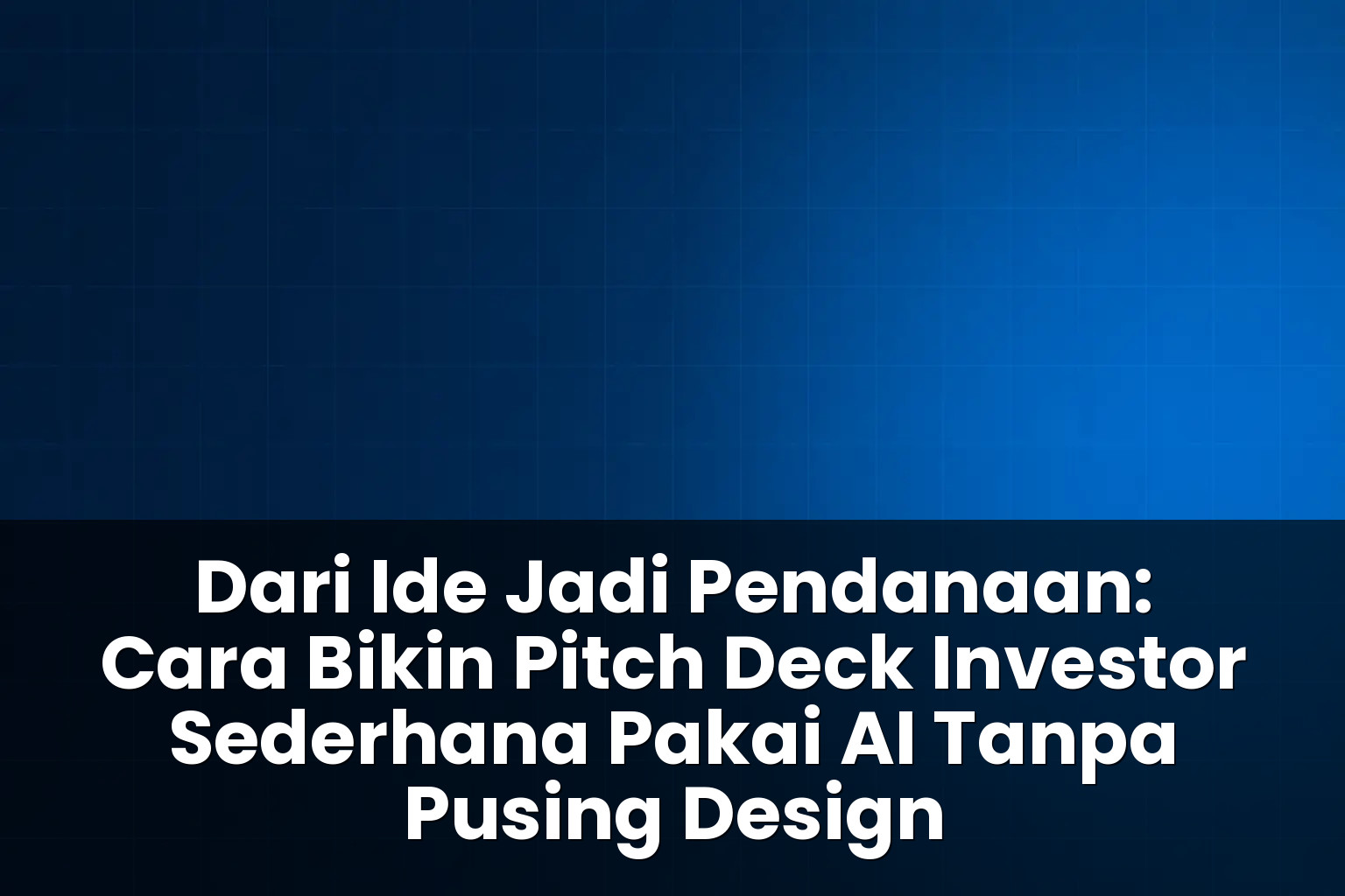 cara bikin pitch deck investor sederhana pakai ai