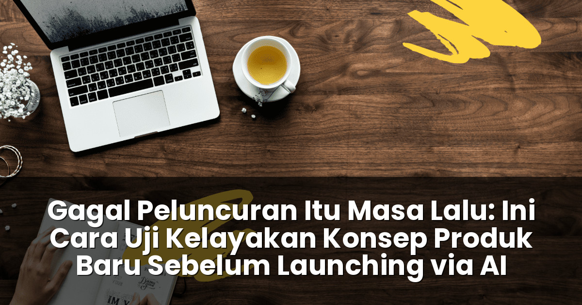 ​Cara uji kelayakan konsep produk baru sebelum launching via AI
