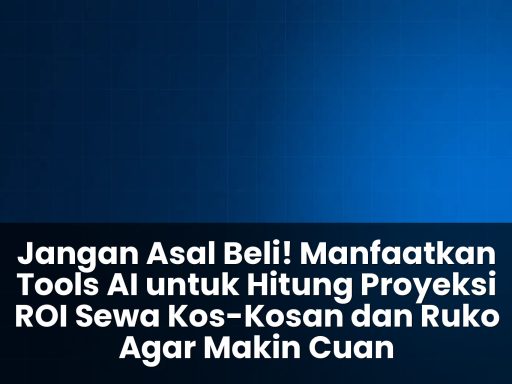 Tools AI untuk hitung proyeksi ROI sewa kos-kosan dan ruko