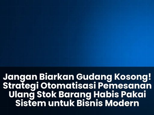 strategi otomatisasi pemesanan ulang stok barang habis pakai sistem