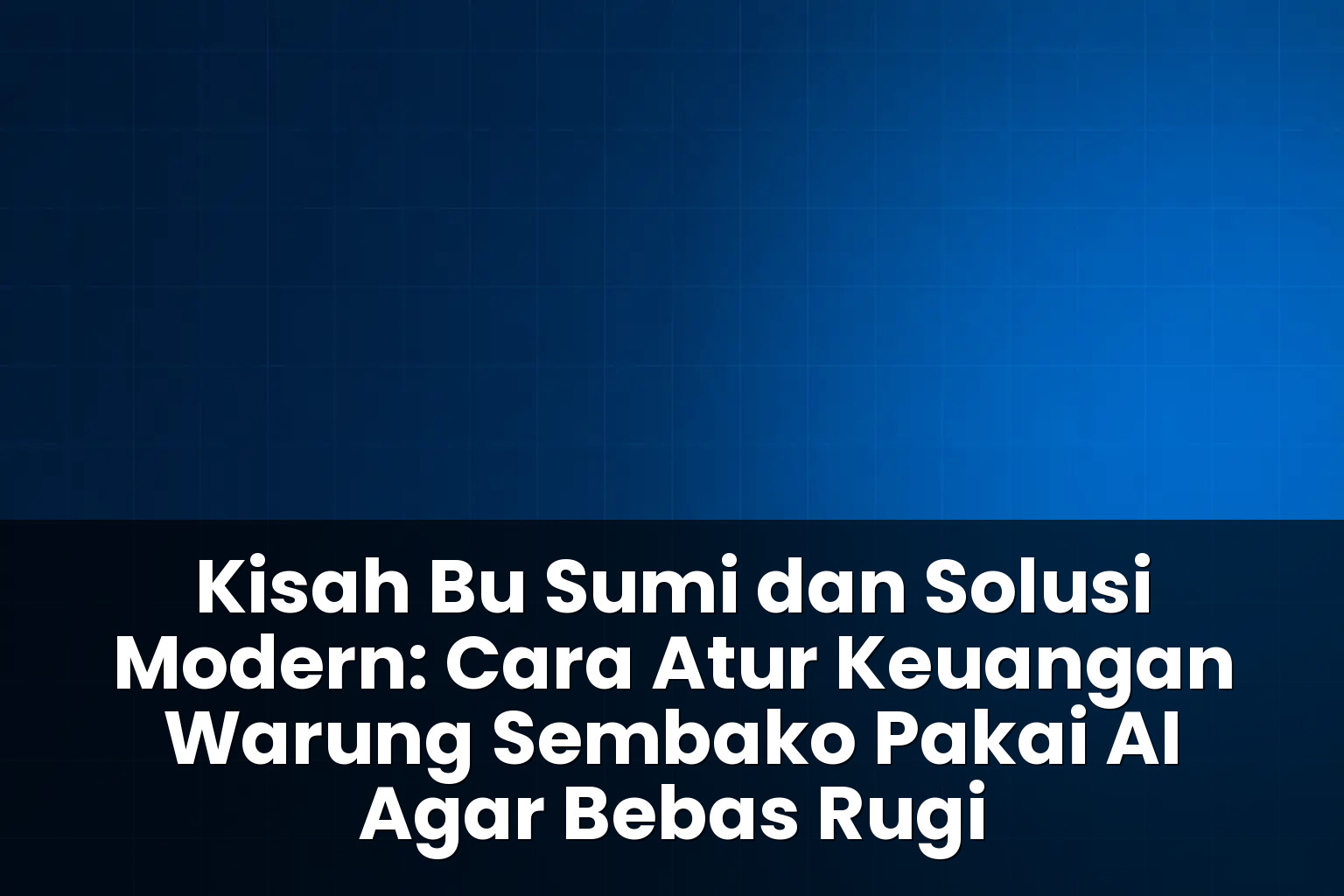 cara atur keuangan warung sembako pakai ai