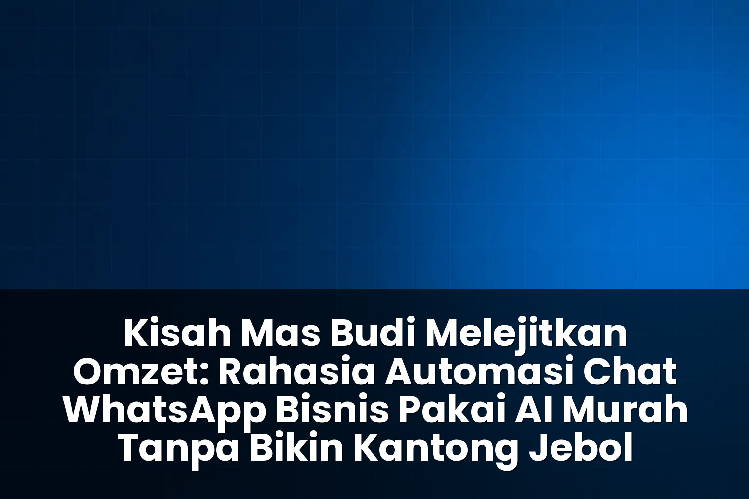 automasi chat whatsapp bisnis pakai ai murah