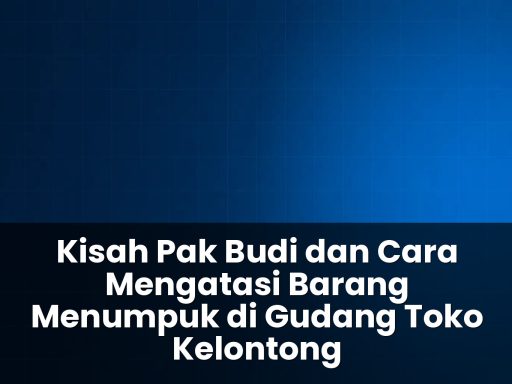 cara mengatasi barang menumpuk di gudang toko kelontong