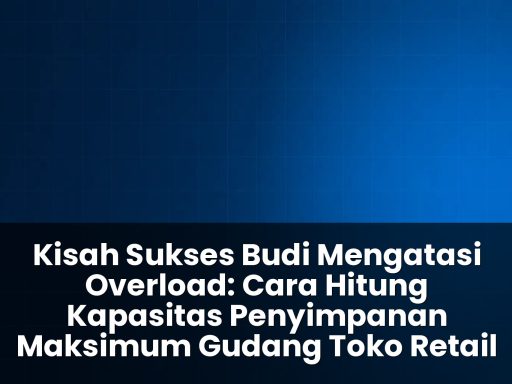 cara hitung kapasitas penyimpanan maksimum gudang toko retail