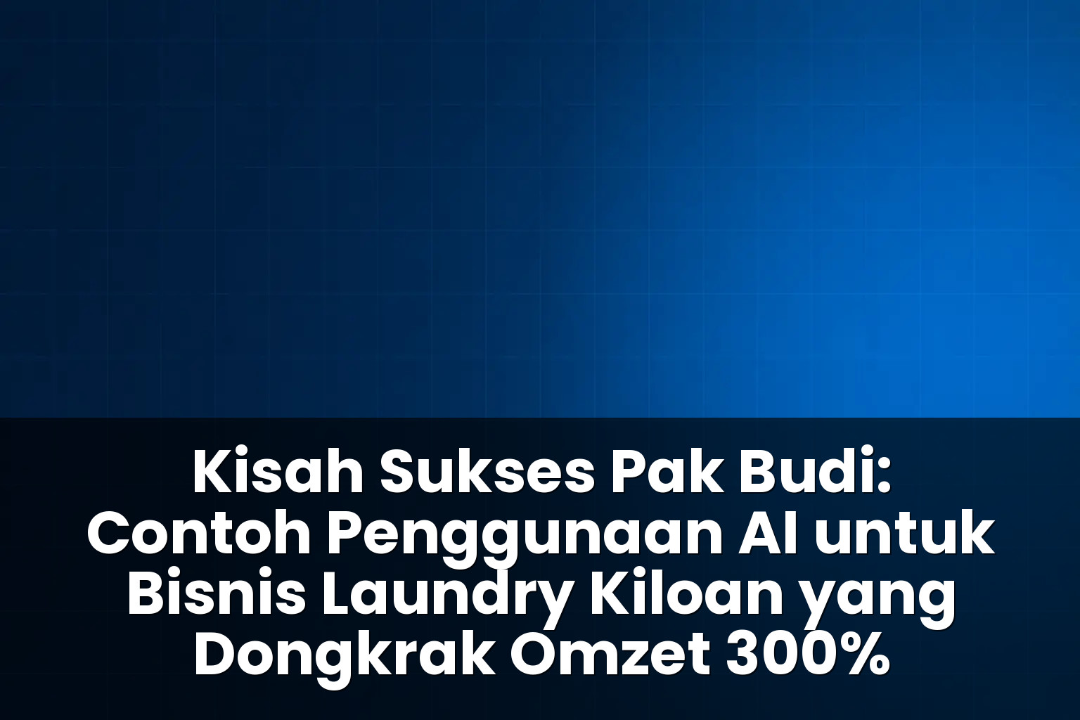 contoh penggunaan ai untuk bisnis laundry kiloan