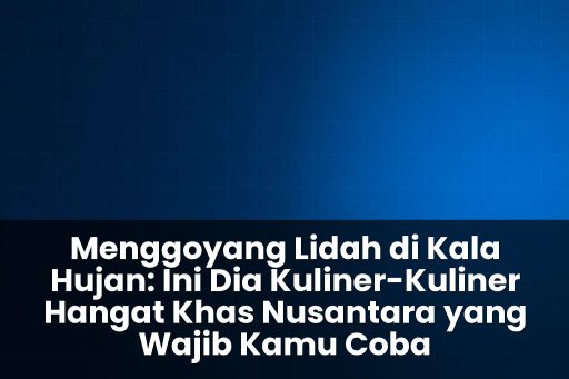 Ini dia kuliner-kuliner hangat khas Nusantara
