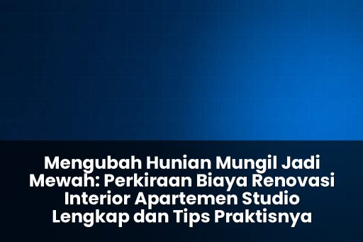 perkiraan biaya renovasi interior apartemen studio lengkap