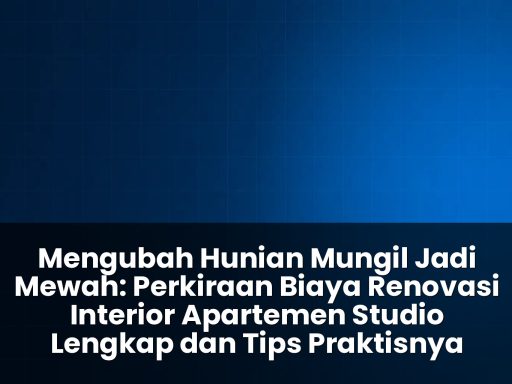 perkiraan biaya renovasi interior apartemen studio lengkap