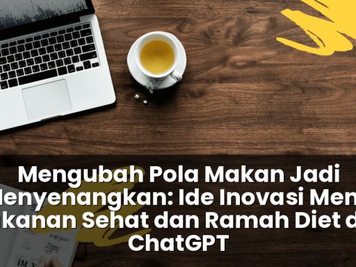 ​Ide inovasi menu makanan sehat dan ramah diet dari ChatGPT