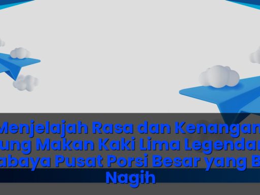 ​Warung makan kaki lima legendaris di surabaya pusat porsi besar