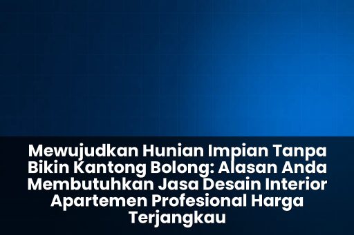 jasa desain interior apartemen profesional harga terjangkau