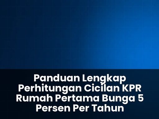 Perhitungan cicilan KPR rumah pertama bunga 5 persen per tahun