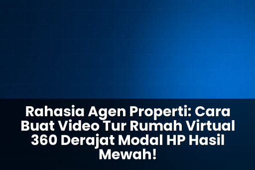 Cara buat video tur rumah virtual 360 derajat modal HP