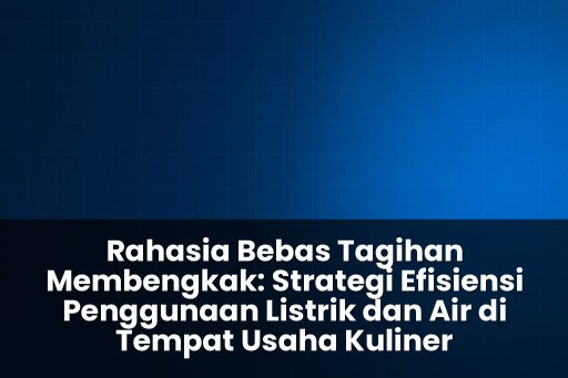 strategi efisiensi penggunaan listrik dan air di tempat usaha kuliner