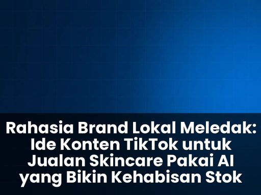 ide konten tiktok untuk jualan skincare pakai ai