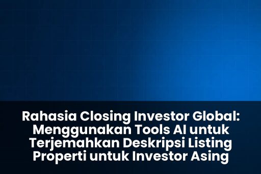 Tools AI untuk terjemahkan deskripsi listing properti untuk investor asing