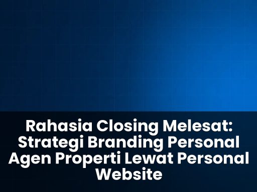 Strategi branding personal agen properti lewat personal website
