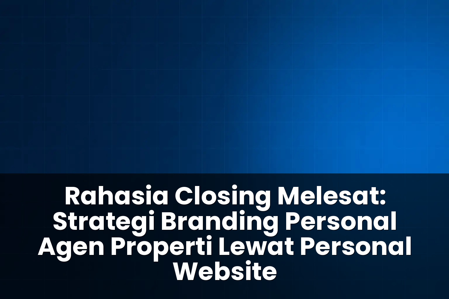 Strategi branding personal agen properti lewat personal website