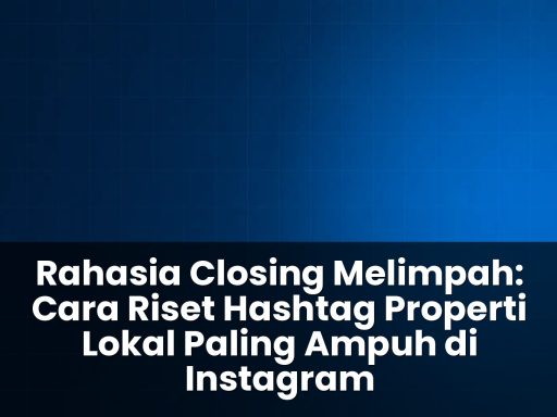 Cara riset hashtag properti lokal paling ampuh di Instagram