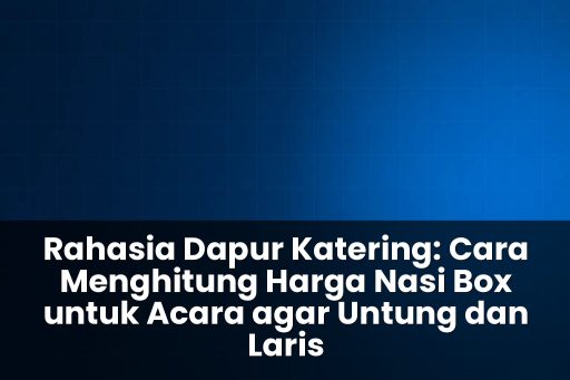 cara menghitung harga nasi box untuk acara