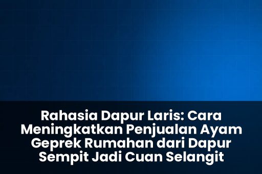 cara meningkatkan penjualan ayam geprek rumahan