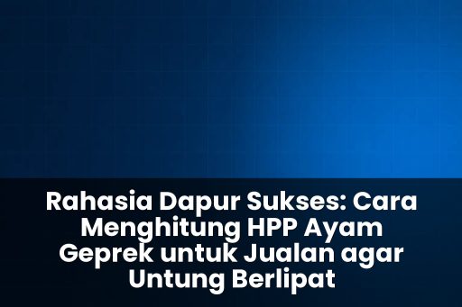 cara menghitung HPP ayam geprek untuk jualan