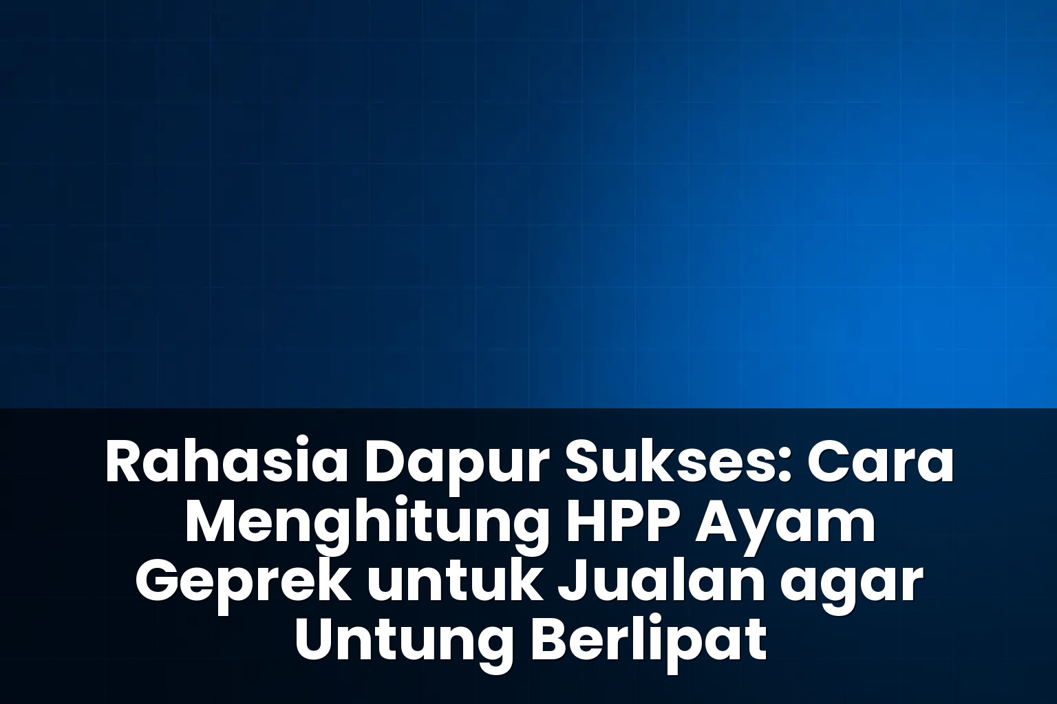 cara menghitung HPP ayam geprek untuk jualan