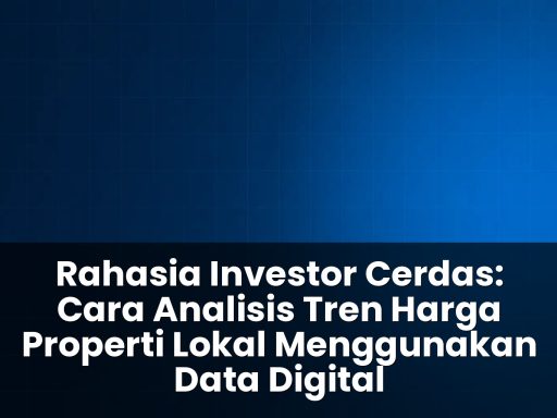 Cara analisis tren harga properti lokal menggunakan data digital