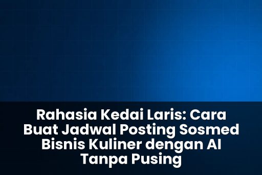 cara buat jadwal posting sosmed bisnis kuliner dengan ai