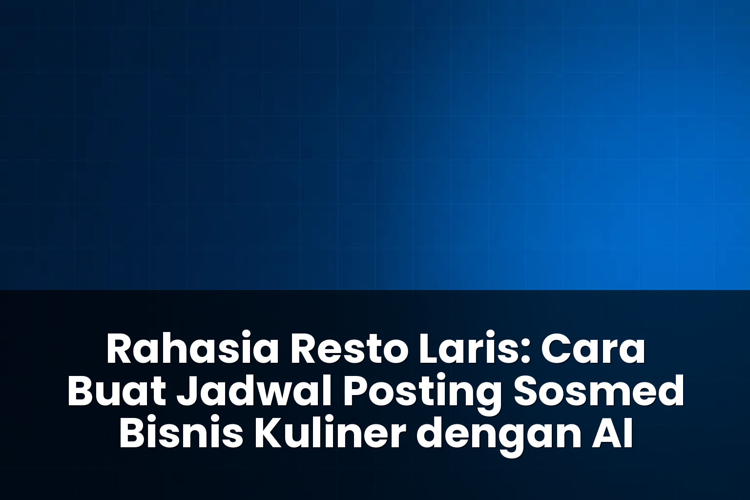 cara buat jadwal posting sosmed bisnis kuliner dengan ai