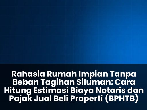 Cara hitung estimasi biaya notaris dan pajak jual beli properti (BPHTB)