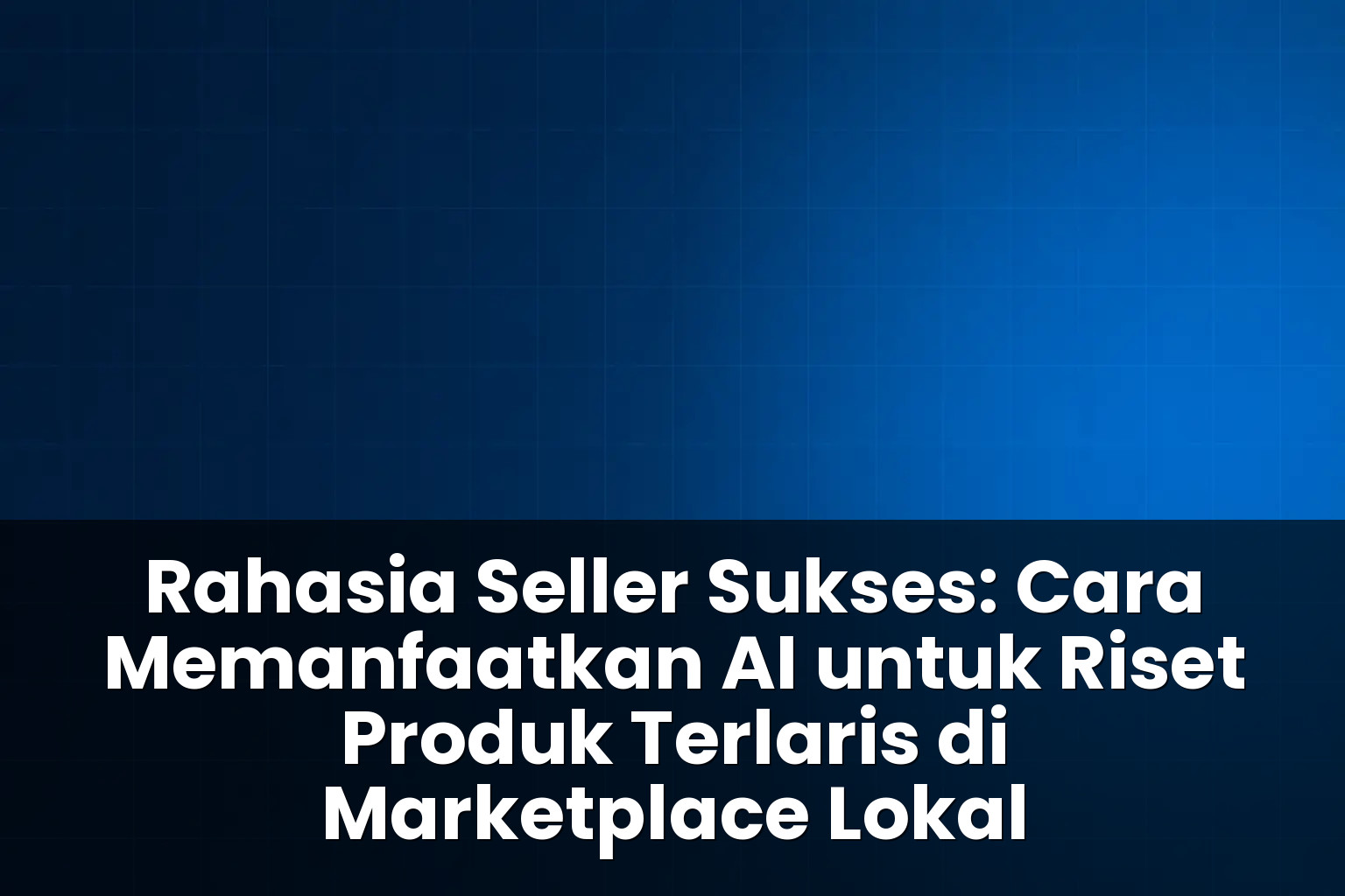 ai untuk riset produk terlaris di marketplace lokal