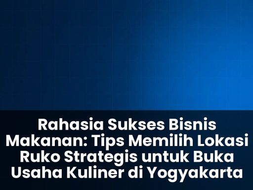 Tips memilih lokasi ruko strategis untuk buka usaha kuliner di yogyakarta