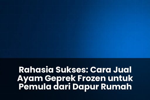 cara jual ayam geprek frozen untuk pemula