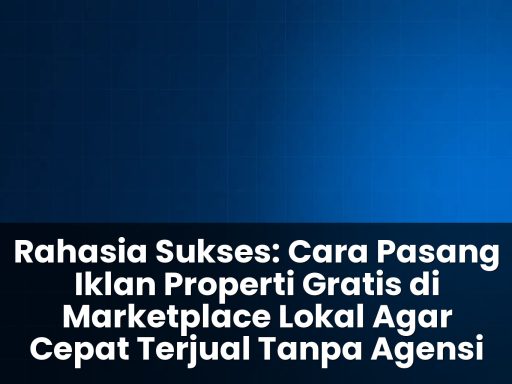 Cara pasang iklan properti gratis di marketplace lokal agar cepat terjual