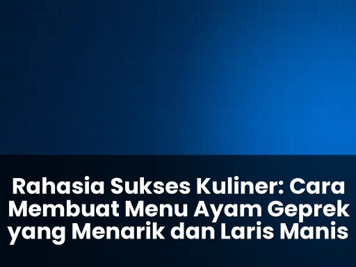 cara membuat menu ayam geprek yang menarik