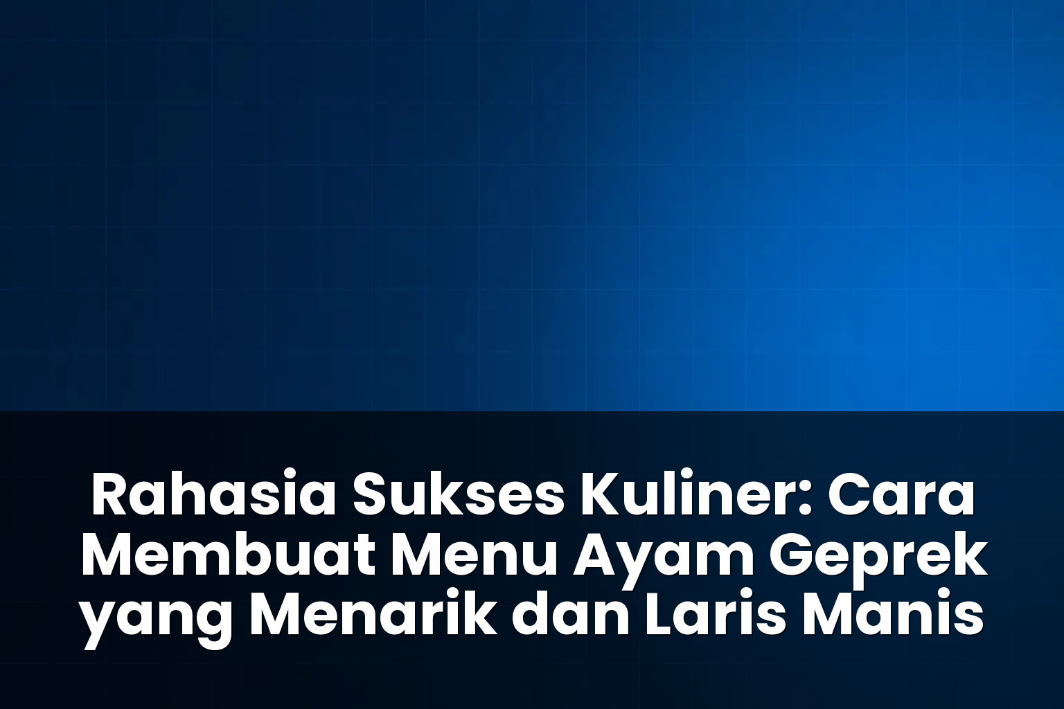 cara membuat menu ayam geprek yang menarik