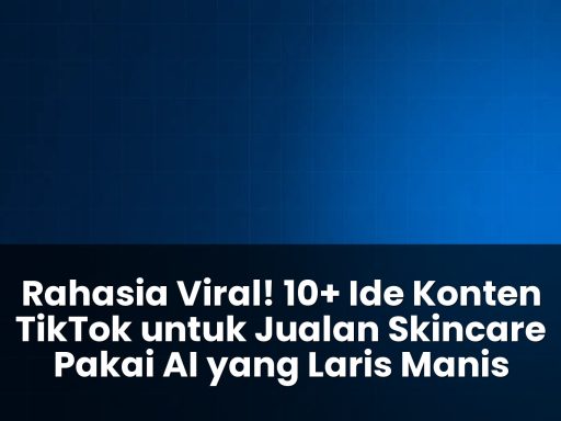 ide konten tiktok untuk jualan skincare pakai ai