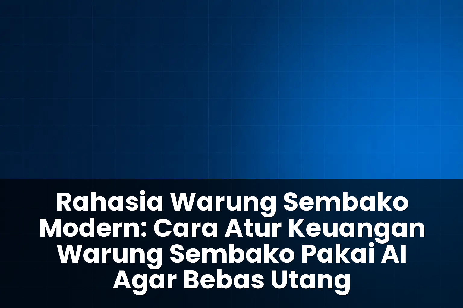 cara atur keuangan warung sembako pakai ai