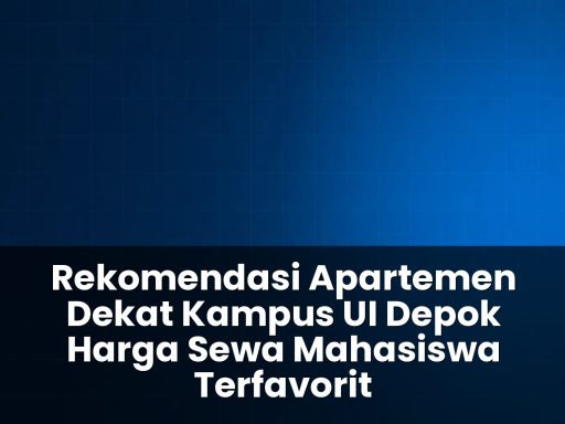 Rekomendasi apartemen dekat kampus UI depok harga sewa mahasiswa
